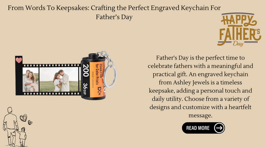 From Words To Keepsakes: Crafting the Perfect Engraved Keychain For Father’s Day