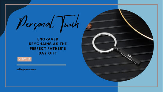 Personal Touch: Engraved Keychains as the Perfect Father’s Day Gift