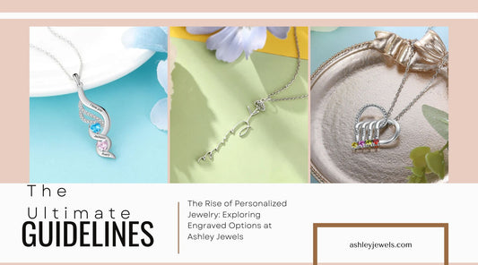 The Rise of Personalized Jewelry: Exploring Engraved Options at Ashley Jewels