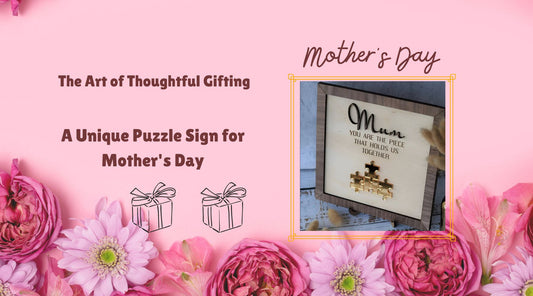 The Art of Thoughtful Gifting: A Unique Puzzle Sign for Mother's Day